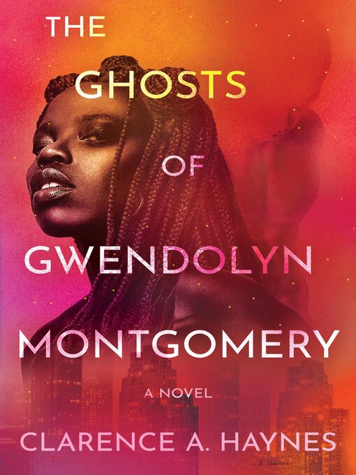 Title details for The Ghosts of Gwendolyn Montgomery by Clarence A. Haynes - Wait list